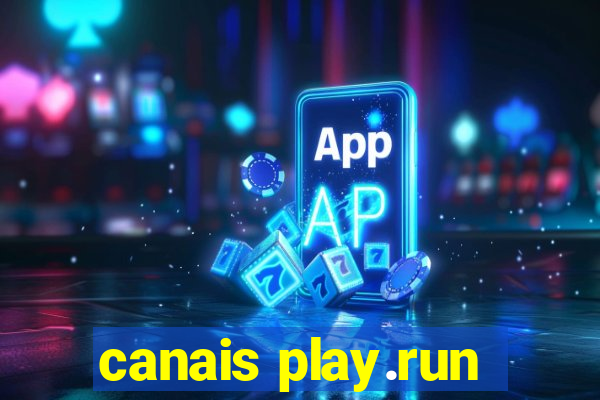 canais play.run