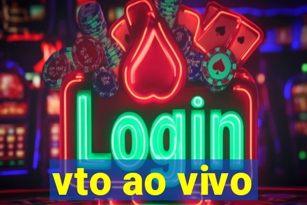 vto ao vivo