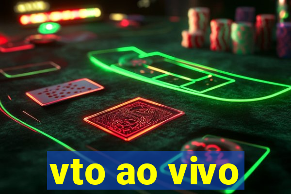 vto ao vivo