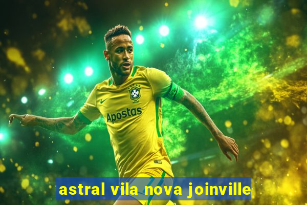 astral vila nova joinville