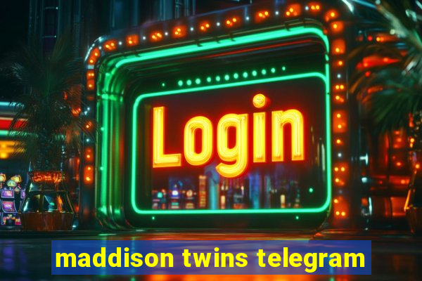 maddison twins telegram