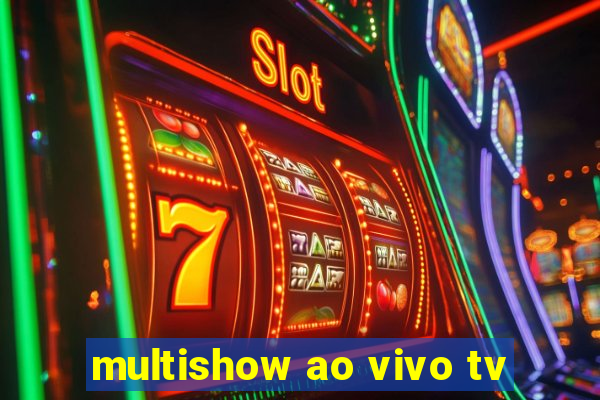 multishow ao vivo tv