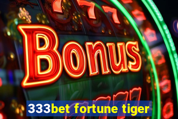 333bet fortune tiger