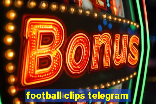 football clips telegram