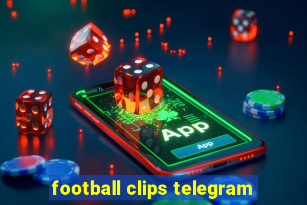 football clips telegram