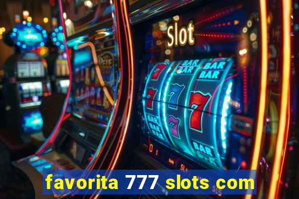 favorita 777 slots com