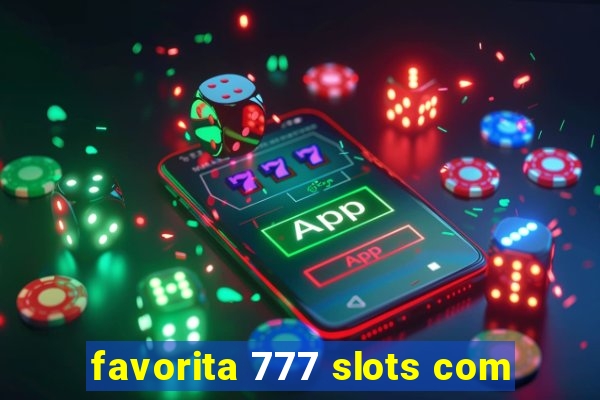 favorita 777 slots com