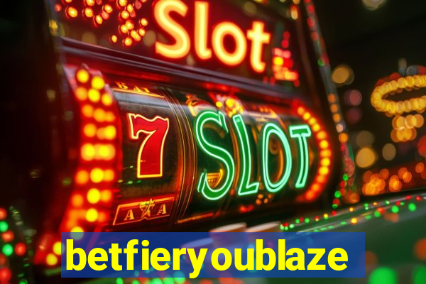 betfieryoublaze