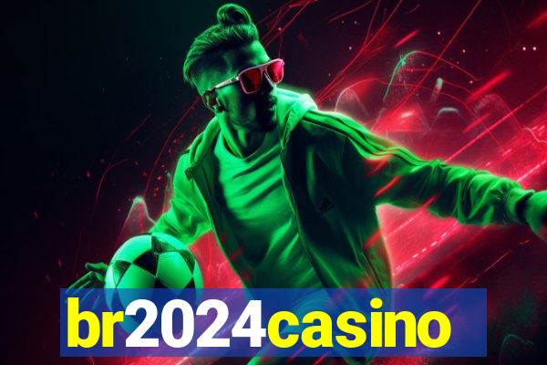 br2024casino