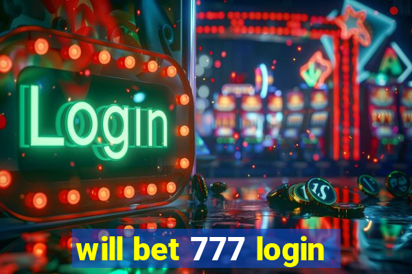 will bet 777 login