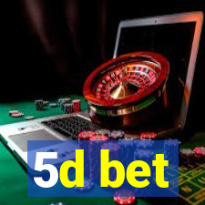 5d bet