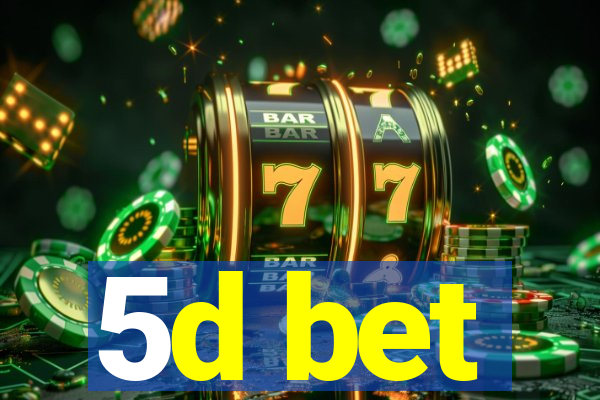 5d bet