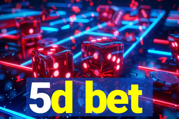 5d bet