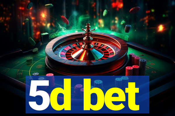 5d bet