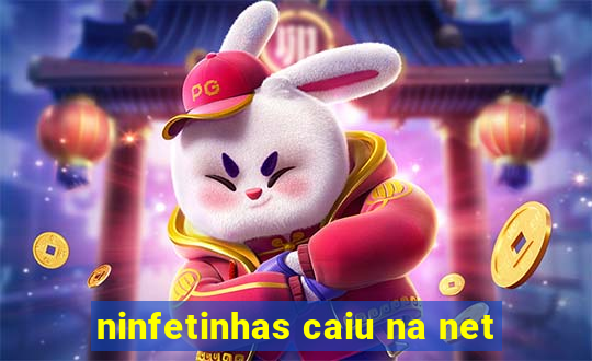 ninfetinhas caiu na net