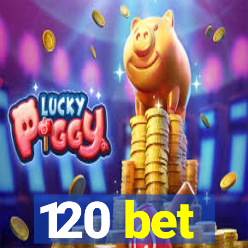 120 bet