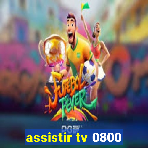 assistir tv 0800