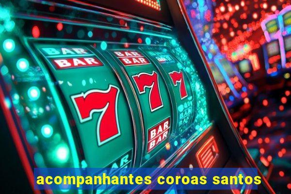 acompanhantes coroas santos