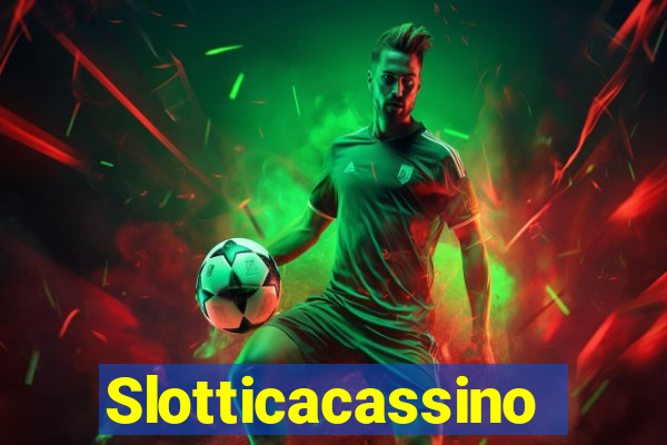 Slotticacassino