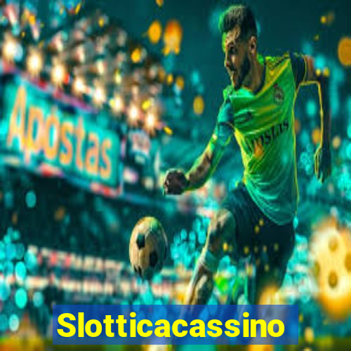 Slotticacassino