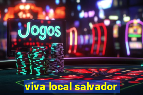 viva local salvador