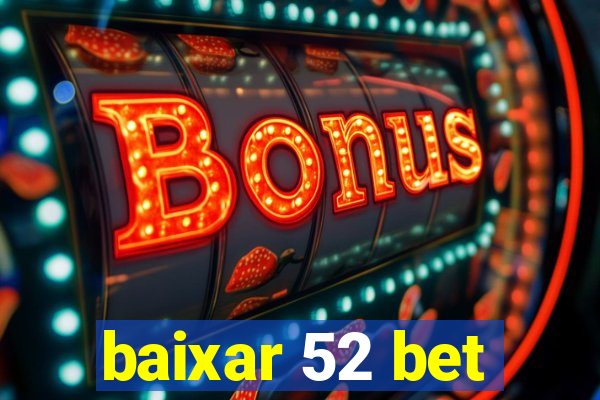 baixar 52 bet