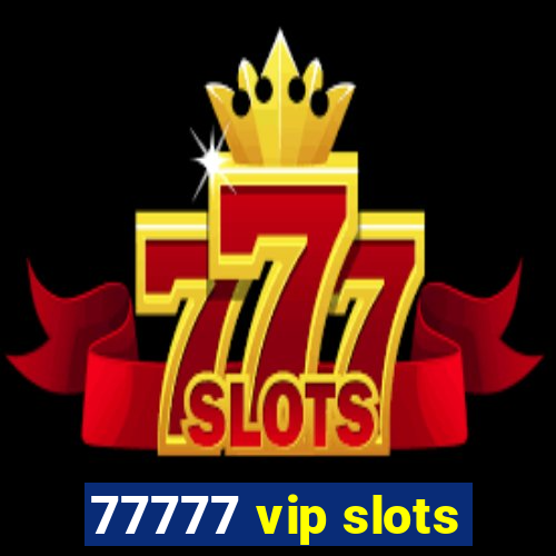 77777 vip slots