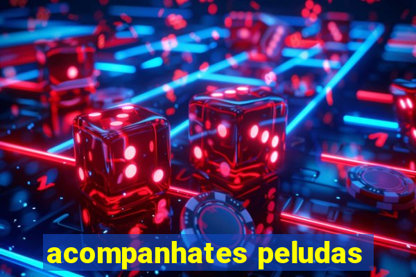 acompanhates peludas