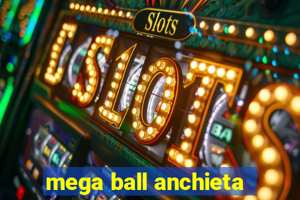 mega ball anchieta