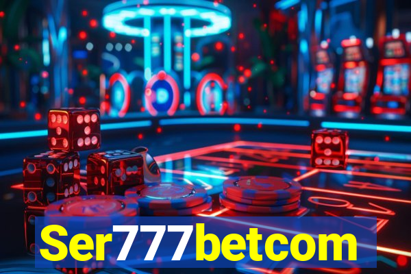 Ser777betcom