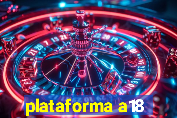 plataforma a18