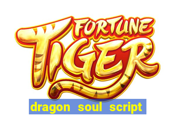 dragon soul script no key