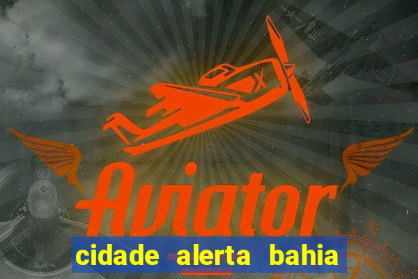 cidade alerta bahia adelson carvalho hoje