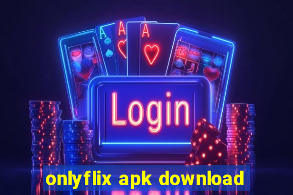 onlyflix apk download