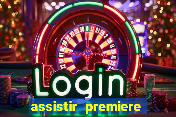 assistir premiere futebol clube ao vivo gratis