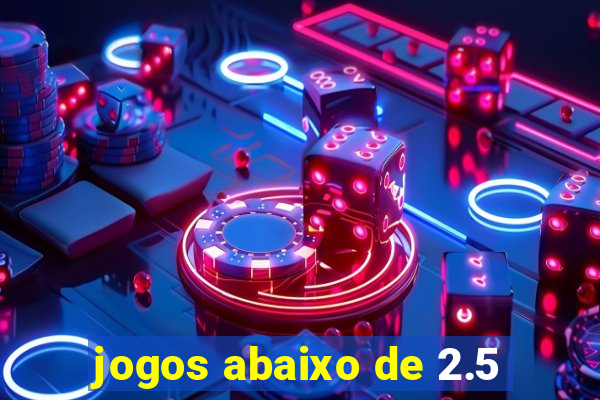 jogos abaixo de 2.5