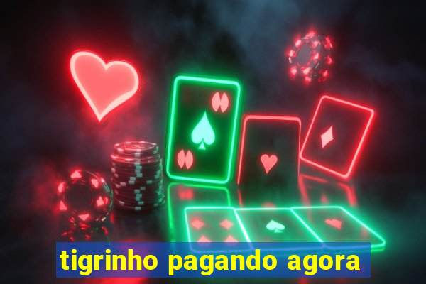 tigrinho pagando agora