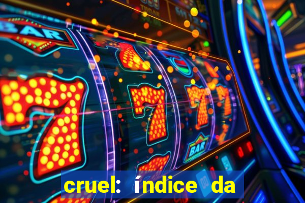 cruel: índice da maldade pdf cruel livro pdf