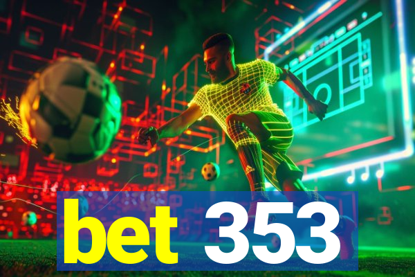 bet 353