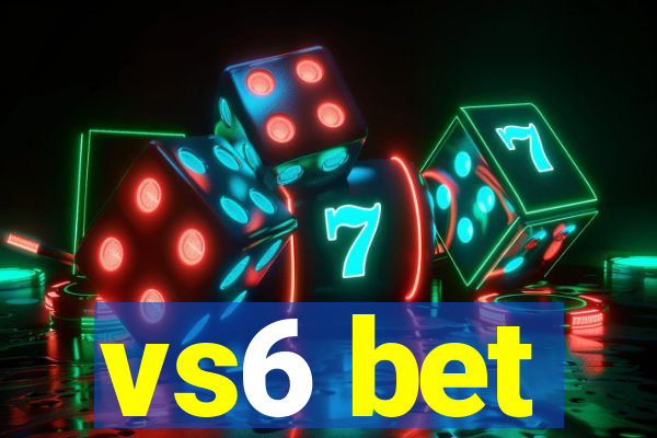 vs6 bet