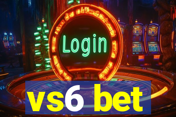 vs6 bet