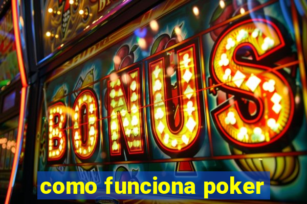 como funciona poker