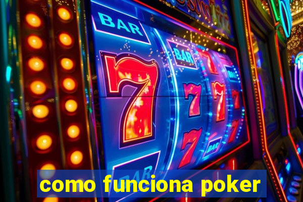 como funciona poker