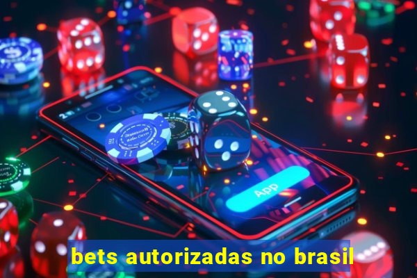 bets autorizadas no brasil