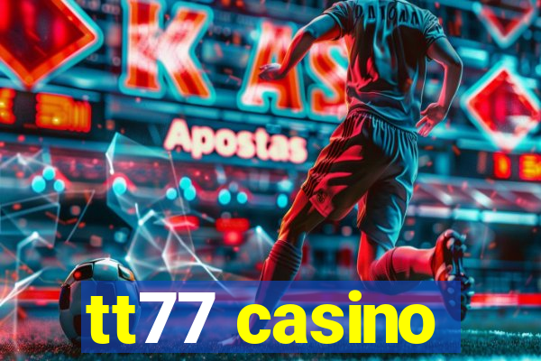 tt77 casino