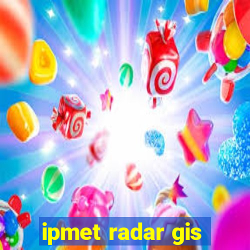 ipmet radar gis