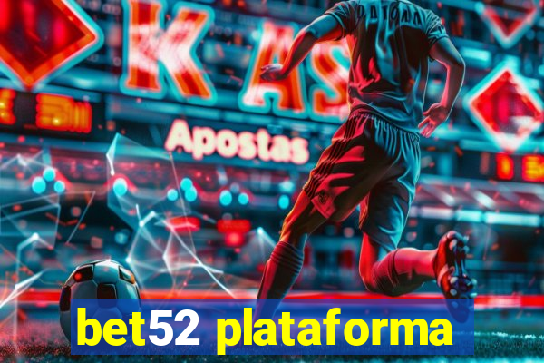 bet52 plataforma