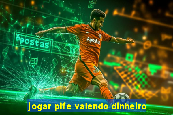 jogar pife valendo dinheiro