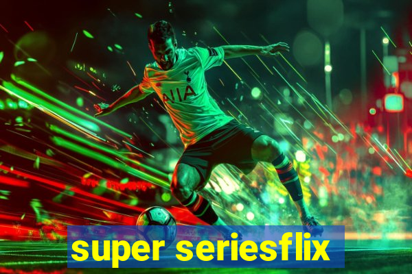 super seriesflix