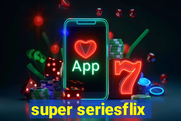 super seriesflix